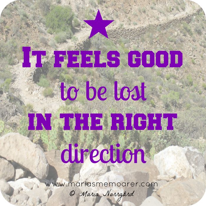 travel and life style quote It feels good to be lost in the right direction