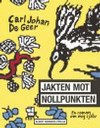 Jakten mot Nollpunkten av Carl Johan de Geer.