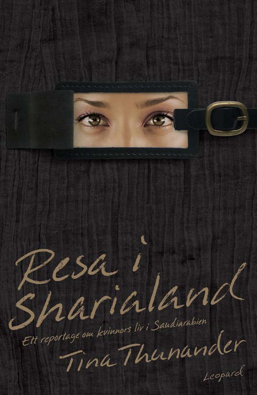 Resa i Sharialand: Ett repotage om kvinnors liv i Saudiarabien.